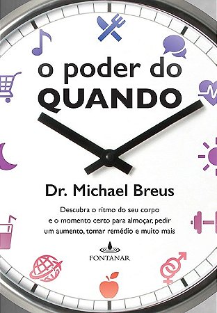 Livro Poder do Quando, o - Descubra o Ritmo do Seu Corpo e o Momento Certo para A - Breus