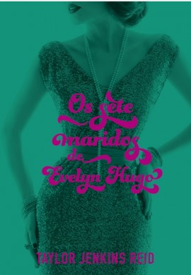 Livro Os Sete Maridos de Evelyn Hugo  Reid