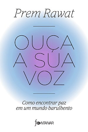 Livro Ouça a Sua Voz - Rawat - Fontanar