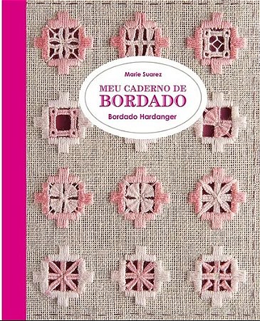 Livro Meu Caderno De Bordado Bordado Hardanger - Suarez