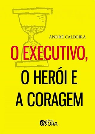 Livro O Executivo, o Herói e a Coragem