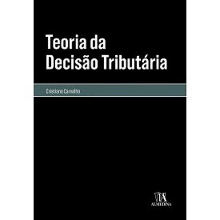 Livro Teoria da Decisao Tributaria - Cristiano Carvalho