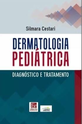 Livro Dermatologia Pediatrica: Diagnostico e Tratamento - Cestari