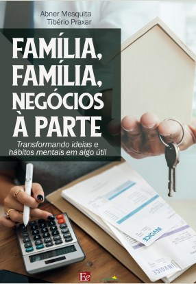 Livro Familia, Familia, Negocios a Parte: Transformando Ideias e Habitos Mentais - Mesquita/ Praxar