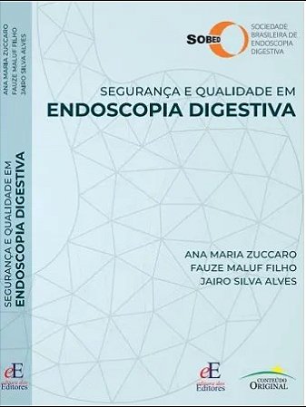 Livro Seguranca e Qualidade em Endoscopia Digestiva - Zuccaro/filho Maluf/
