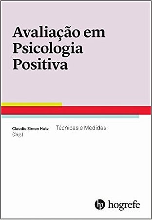 Livro Avaliação em Psicologia Positiva - Técnicas e Medidas - Hutz