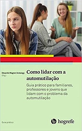 Livro Como Lidar com a Automutilação - Aratangy - Hogrefe
