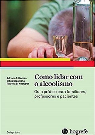Livro Como Lidar com o Alcoolismo - Kachani - Hogrefe
