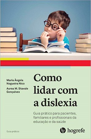 Livro Como Lidar com a Dislexia: Guia Prático para Pacientes, Familiares e Profis - Stavale
