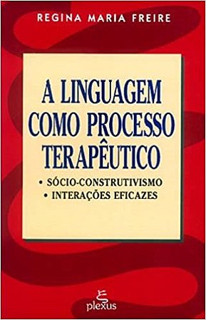 Livro Linguagem Como Processo Terapeutico, A - Freire