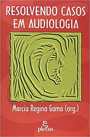 Livro Resolvendo Casos em Audiologia