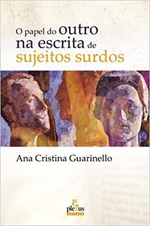 Livro Papel do Outro Na Escrita de Sujeitos Surdos, O - Guarinello