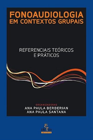 Livro Fonoaudiologia em Contextos Grupais: Referenciais Teoricos e Praticos - Berberian