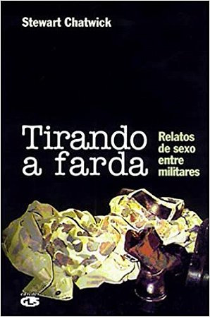 Livro Tirando a Farda Relatos de Sexo entre Militares - Chatwick