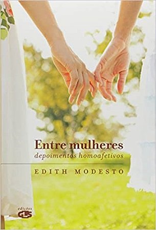 Livro Entre Mulheres - Depoimentos Homoafetivos - Modesto