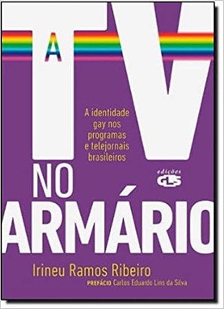 Livro Tv No Armario, a  - a Identidade Gay Nos Programas e Telejornais Brasileiro - Ribeiro