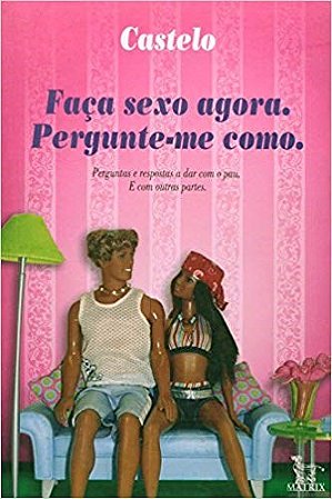 Livro Faça Sexo Agora: Pergunte-Me Como  Casteo