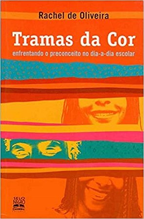 Livro Tramas da Cor - Enfrentando o Preconceito No Dia-a-dia Escolar - Oliveira