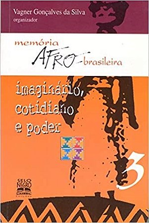 Livro Imaginario, Cotidiano e Poder - Memoria Afro-brasileira - Silva/gusmao
