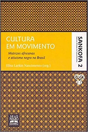 Livro Cultura em Movimento - Matrizes Africanas e Ativismo Negro No Brasil - Vol - Nascimento