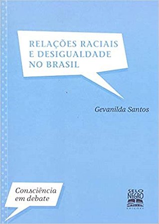 Livro Relacoes Raciais e Desigualdade No Brasil - Consciencia em Debate - Santos