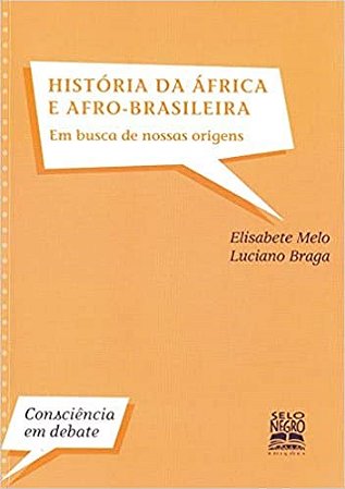 Livro Historia da Africa e Afro-brasileira - em Busca de Nossas Raizes - Col.cons - Melo/ Braga