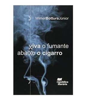 Livro Viva o Fumante, Abaixo o Cigarro - Bottura Jr.