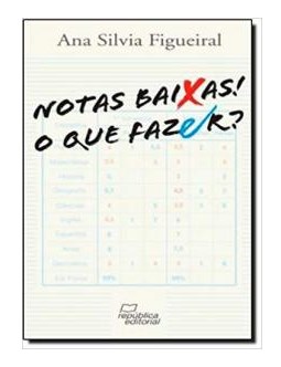 Livro Notas Baixas! o Que Fazer - Figueiral