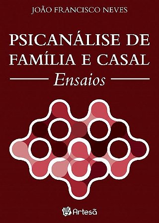 Livro Psicanalise de Familia e Casal - Ensaios - Neves