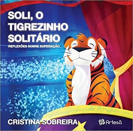 Livro Soli, o Tigrezinho Solitario - Reflexoes sobre Superacao - Sobreira
