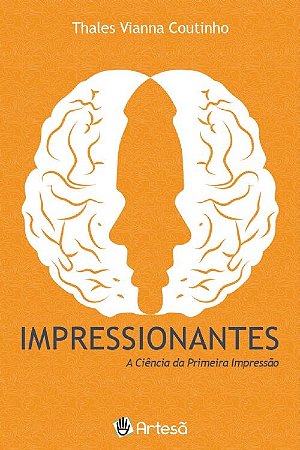 Livro Impressionantes - a Ciencia da Primeira Impressao - Coutinho