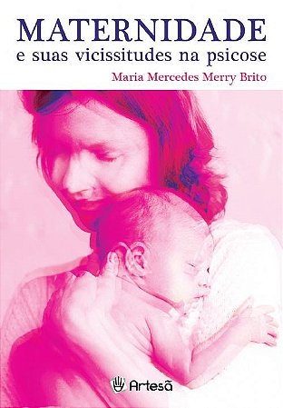 Livro Maternidade e Suas Vicissitudes Na Psicose - Brito