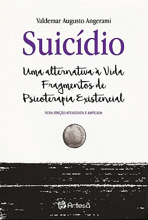 Livro Suicídio Uma Alternativa a Vida Fragmentos de Psicoterapia Existencial - Angerami