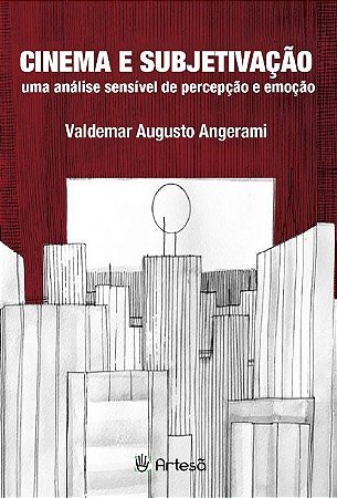 Livro Cinema e Subjetivacao - Uma Analise Sensivel de Percepcao e Emocao - Angerami
