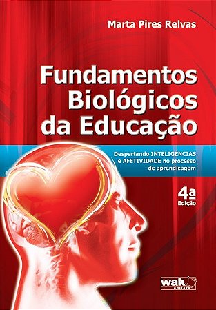 Livro Fundamentos Biologicos da Educacao - Despertando Inteligencias e Afetividad - Relvas