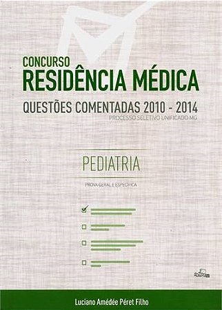 Livro Concurso Residência Médica - Pediatria - Questões Comentadas 2010/2014 - Peret Filho