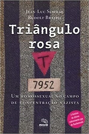 Livro Triângulo Rosa: Um Homossexual No Campo de Concentração Nazista