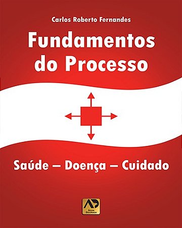 Livro Fundamentos do Processo: Saúde-Doença Cuidados