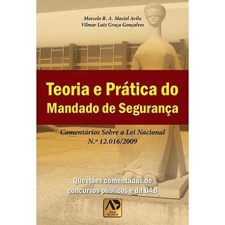Livro Teoria e Pratica do Mandado de Seguranca - Avila/goncalves