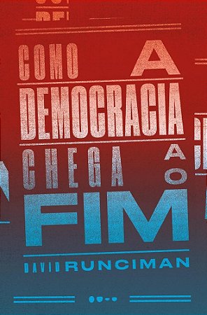 Livro Como a Democracia Chega ao Fim - Runciman