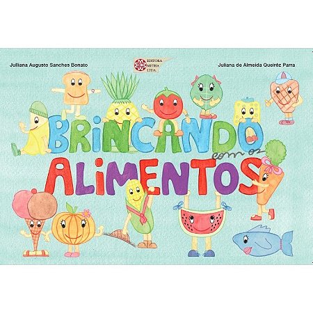 Livro Brincando com os Alimentos - Bonato /parra
