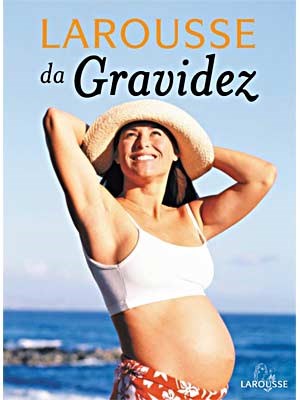 Livro Larousse da Gravidez - Editora Larousse