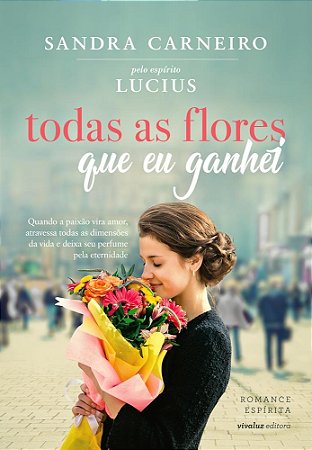 Livro Todas As Flores Que Eu Ganhei - Carneiro - Vivaluz - Carneiro