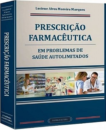 Livro Prescrição Farmacêutica em Problemas de Saúde Autolimitados - Marques - Farmacêutica