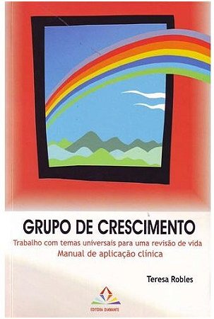 Livro Grupo de Crescimento - Trabalho com Temas Universais para Uma Revisao de Vi - Robles
