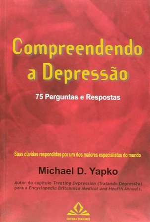 Livro Compreendendo a Depressao - 75 Perguntas e Respostas - Yapko