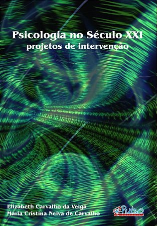Livro Psicologia No Seculo Xxi - Projetos de Intervencao - Veiga / Carvalho