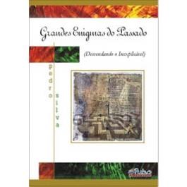 Livro Grandes Enigmas do Passado - Desvendando o Inexplicavel - Silva