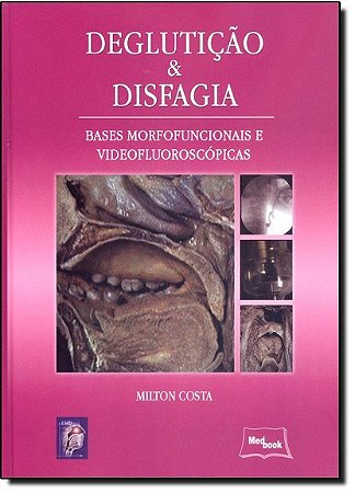 Livro Degluticao & Disfagia - Bases Morfofuncionais e Videofluoroscopicas - Costa