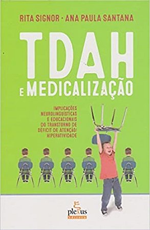 Livro Tdah e Medicalizacao - Implicacoes Neurolinguisticas e Educacionais do tran - Signor/santana